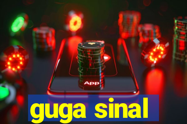 guga sinal